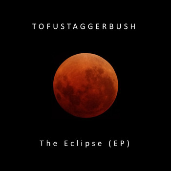 Tofustaggerbush - The Eclipse - EP