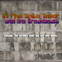 DJ Phat Spice Jinxer and the Breakbeats - Saving the Streets with Big Hip Hop Beats