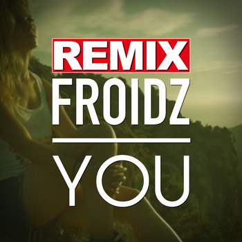 FROIDZ - You (Remix)