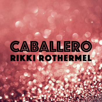 Rikki Rothermel - Caballero