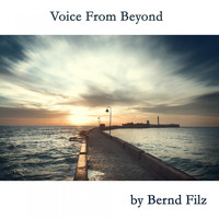 Bernd Filz - Voice from Beyond