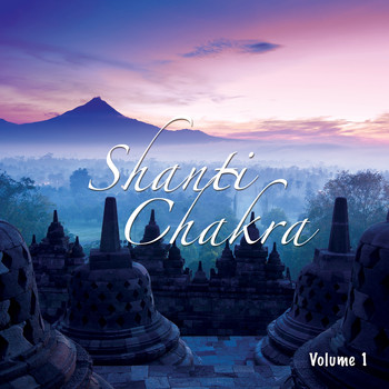 Various Artists - Shanti Chakra, Vol. 1 (Spiritual Relaxation Tunes)