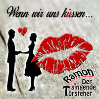 Ramon der singende Türsteher - Wenn wir uns küssen...