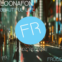 Loonafon - Beautiful Life