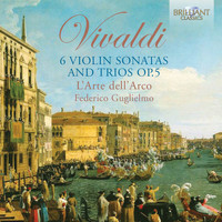 L'Arte dell'Arco & Federico Guglielmo - Vivaldi: 6 Violin Sonatas and Trios, Op. 5