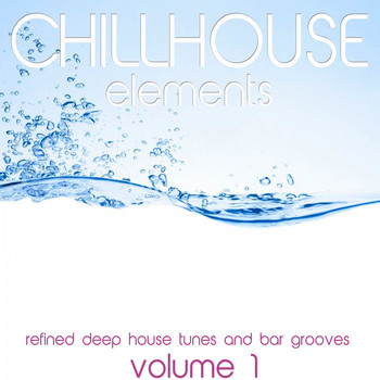 Various Artists - Chillhouse Elements, Vol. 1 (Refined Deep House Tunes and Bar Grooves)