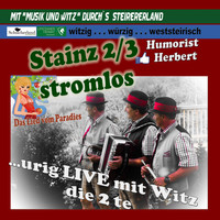 Stainz Zweidrittel Stromlos - Mit Musik und Witz durch's Steirerland... (Urig Live mit Witz die 2te)