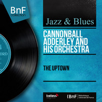 Cannonball Adderley And His Orchestra - The Uptown
