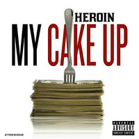 Heroin - My Cake Up (Explicit)