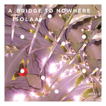 Isolaa - A Bridge to Nowhere - Single