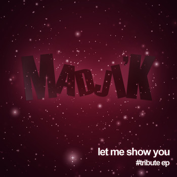 Madji'k - Let Me Show You (Tribute) - EP