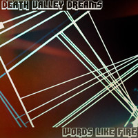 Death Valley Dreams - Words Like Fire