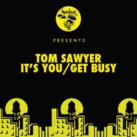 Tom Sawyer - It's You / Get Busy