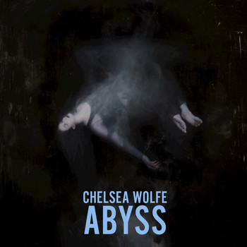 Chelsea Wolfe - Abyss (Deluxe Edition)