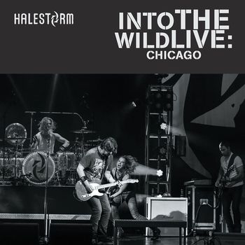 Halestorm - Into the Wild Live: Chicago (Explicit)