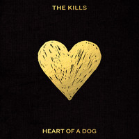 The Kills - Heart of a Dog