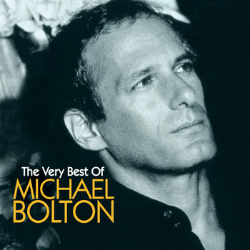 Michael Bolton - Michael Bolton The Very Best