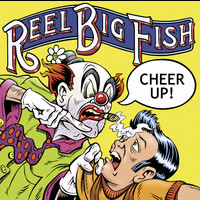 Reel Big Fish - Cheer Up!