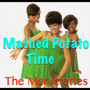 The Marvelettes - Mashed Potato Time