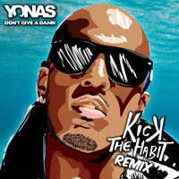 YONAS - Don't Give A Damn (Kick The Habit Remix)