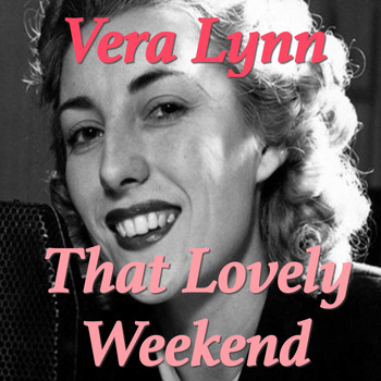 Vera Lynn - That Lovely Weekend