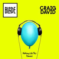 Blonde & Craig David - Nothing Like This (The Remixes) - EP