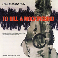 Elmer Bernstein - To Kill A Mockingbird (Original Motion Picture Score)