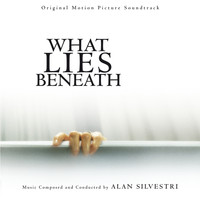 Alan Silvestri - What Lies Beneath (Original Motion Picture Soundtrack)