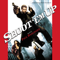 Paul Haslinger - Shoot 'Em Up (Original Motion Picture Soundtrack)