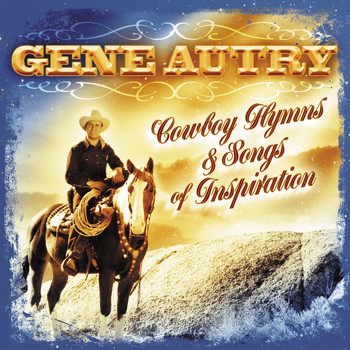 Gene Autry - Cowboy Hymns & Songs Of Inspiration