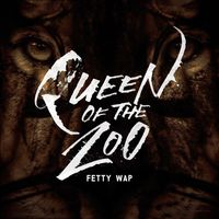 Fetty Wap - Queen Of The Zoo