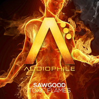 Sawgood - Toxic Flames EP