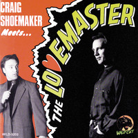 Craig Shoemaker - Craig Shoemaker Meets … The Lovemaster