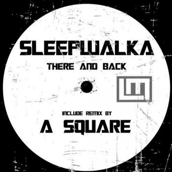 Sleepwalka, A Square - There And Back