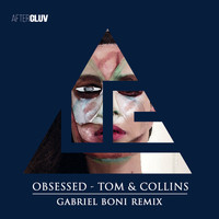 Tom & Collins - Obsessed (Gabriel Boni Remix)