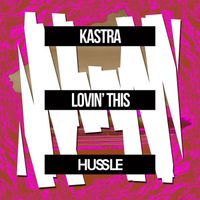 Kastra - Lovin’ This