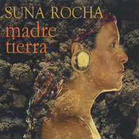 Suna Rocha - Madre Tierra
