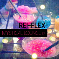 Rei-Flex - Mystical Lounge EP