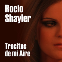 Rocio Shayler - Trocitos de Mi Aire