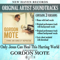 Gordon Mote - Only Jesus Can Heal This Hurting World (Performance Tracks)