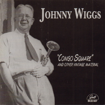 Johnny Wiggs - "Congo Square" And Other Vintage Material