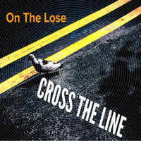 On The Lose - Cross the Line