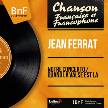Jean Ferrat - Notre concerto / Quand la valse est là