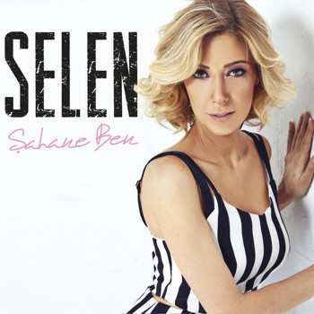 Selen - Şahane Ben