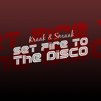 Kraak & Smaak - Set Fire to the Disco - Single