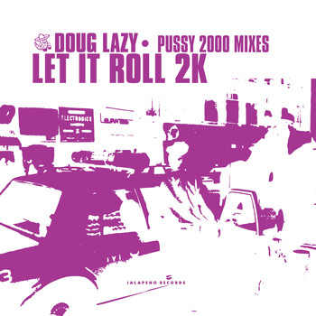 Doug Lazy - Let It Roll 2k (Pussy 2000 Mixes) - Single