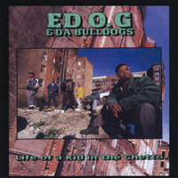 Ed O.G. & Da Bulldogs - Life Of A Kid In The Ghetto