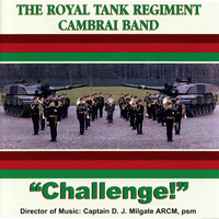 The Royal Tank Regiment Cambrai Band - Soundline Presents Military Band Music - "Challenge!"