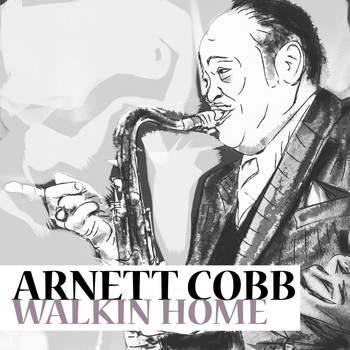 Arnett Cobb - Walkin' Home