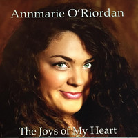 Annmarie O'Riordan - The Joys of My Heart